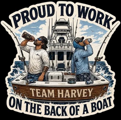 Team Harvey, proud to work on the back of a boat
