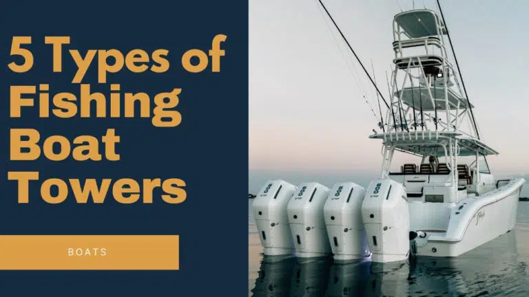 5 Types Of Fishing Boat Towers