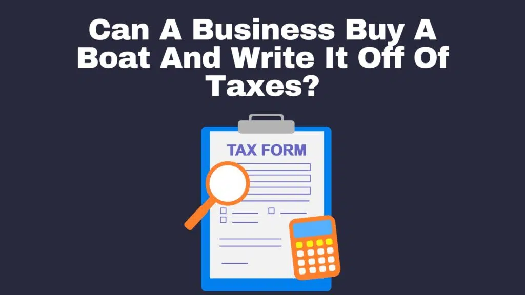 Can A Business Buy A Boat And Write It Off Of Taxes