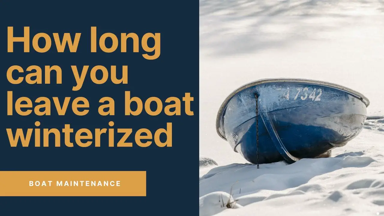 How long can you leave a boat winterized