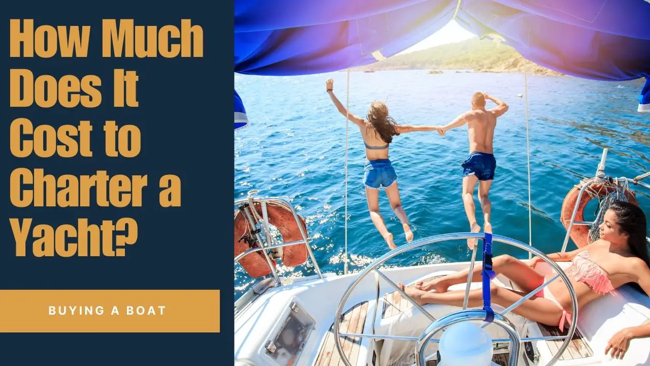 How Much Does It Cost to Charter a Yacht?