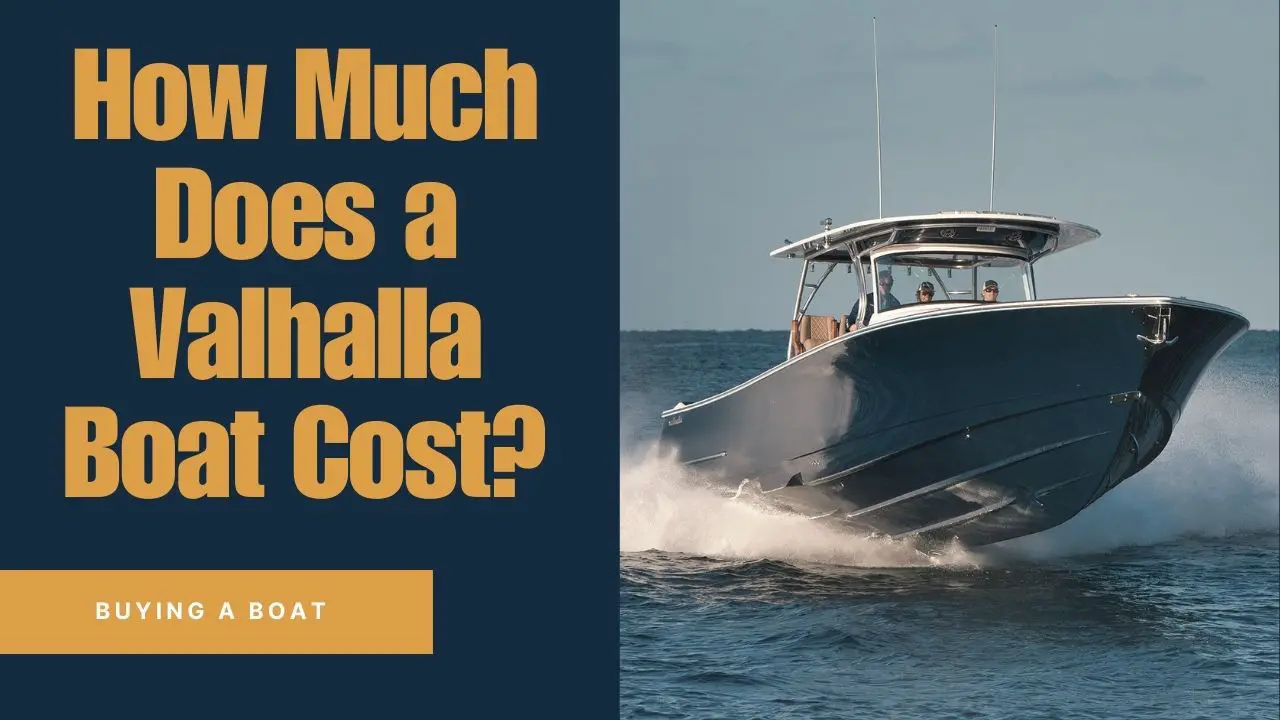 How Much Does a Valhalla Boat Cost?