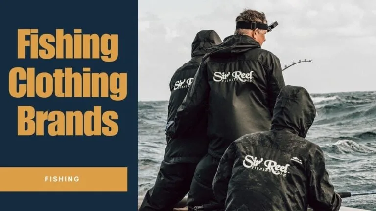 The Best Fishing Clothing Brands