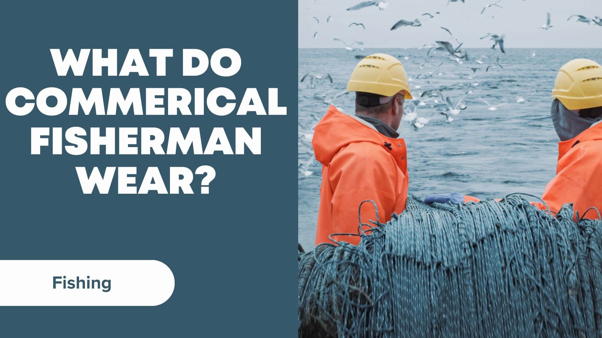 What Do Commercial Fishermen Wear