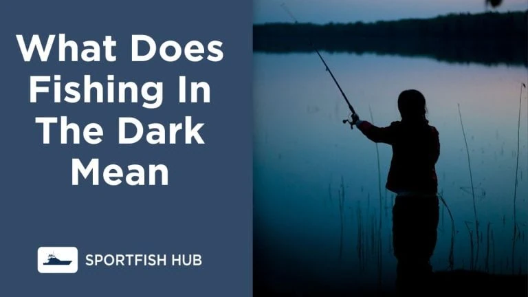 What Does Fishing In The Dark Mean