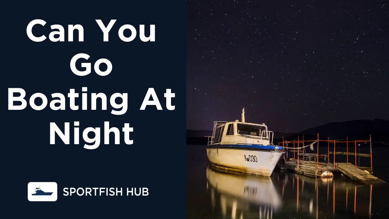 Can You Go Boating at Night