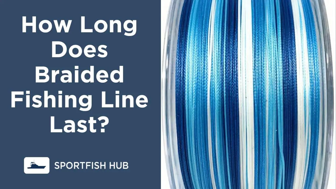 How Long Does Braided Fishing Line Last