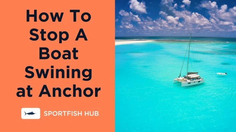 How To Stop A Boat Swining at Anchor