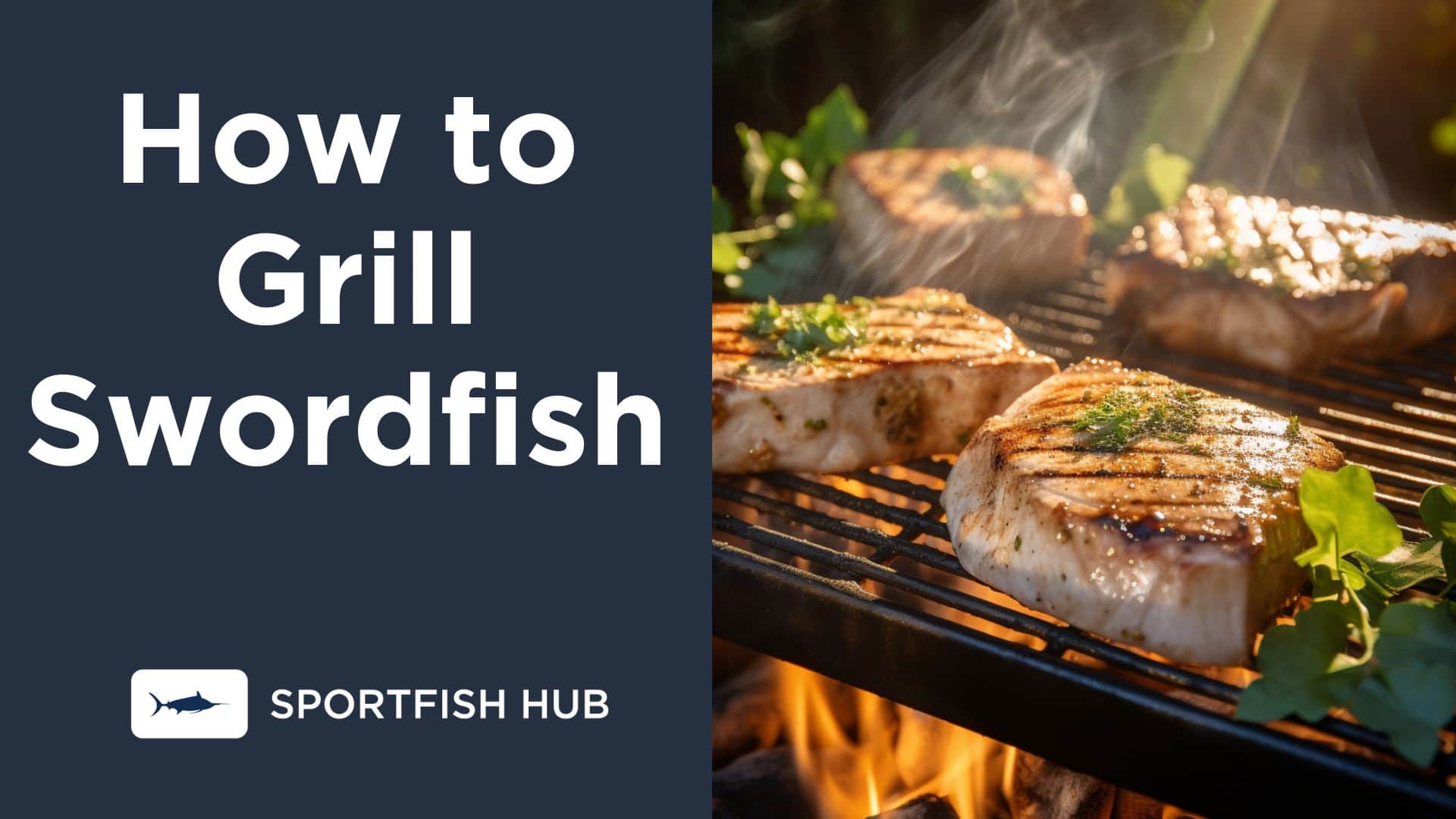 How to Grill Swordfish to Sweet, Smoky Perfection