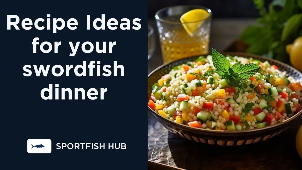 Recipe Ideas for your swordfish dinner