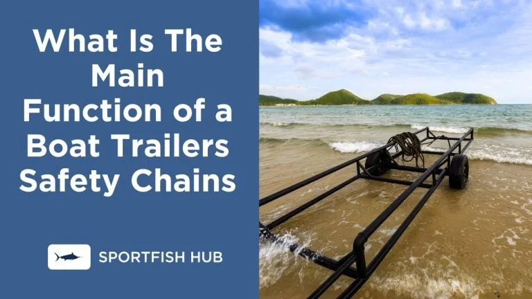 What Is The Main Function of a Boat Trailers Safety Chains