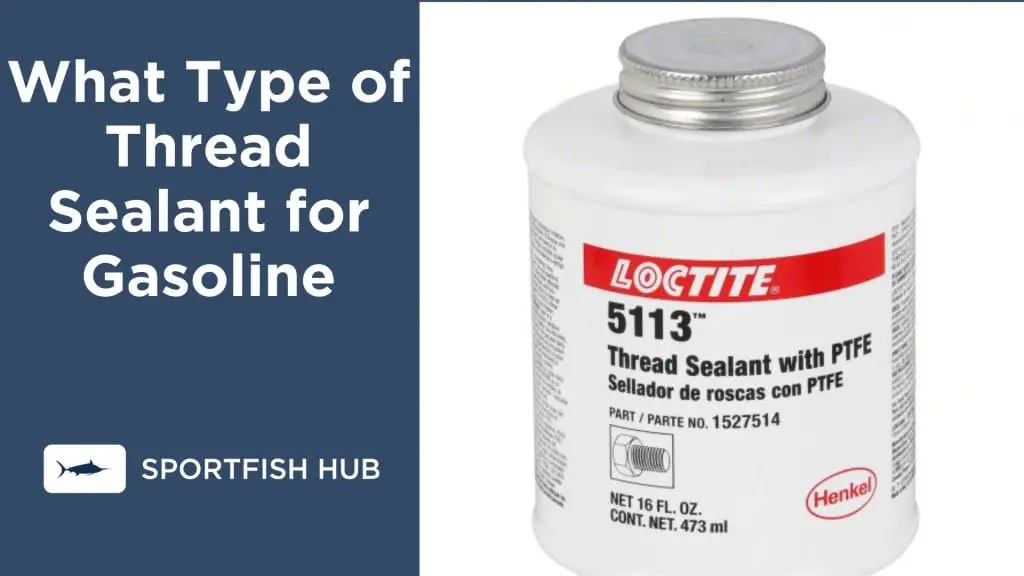 What Type of Thread Sealant for Gasoline