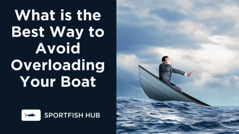 What is the Best Way to Avoid Overloading Your Boat