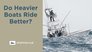 Do Heavier Boats Ride Better