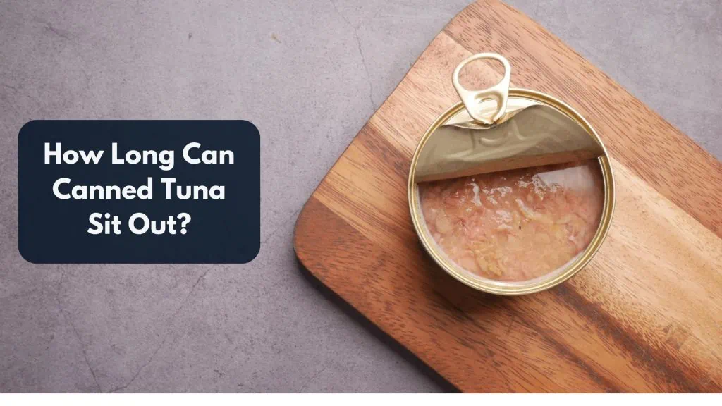 How Long Can Canned Tuna Sit Out?