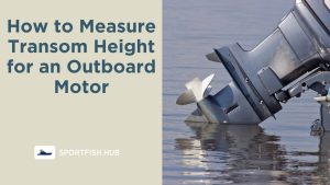 How To Measure Transom Height For An Outboard Motor