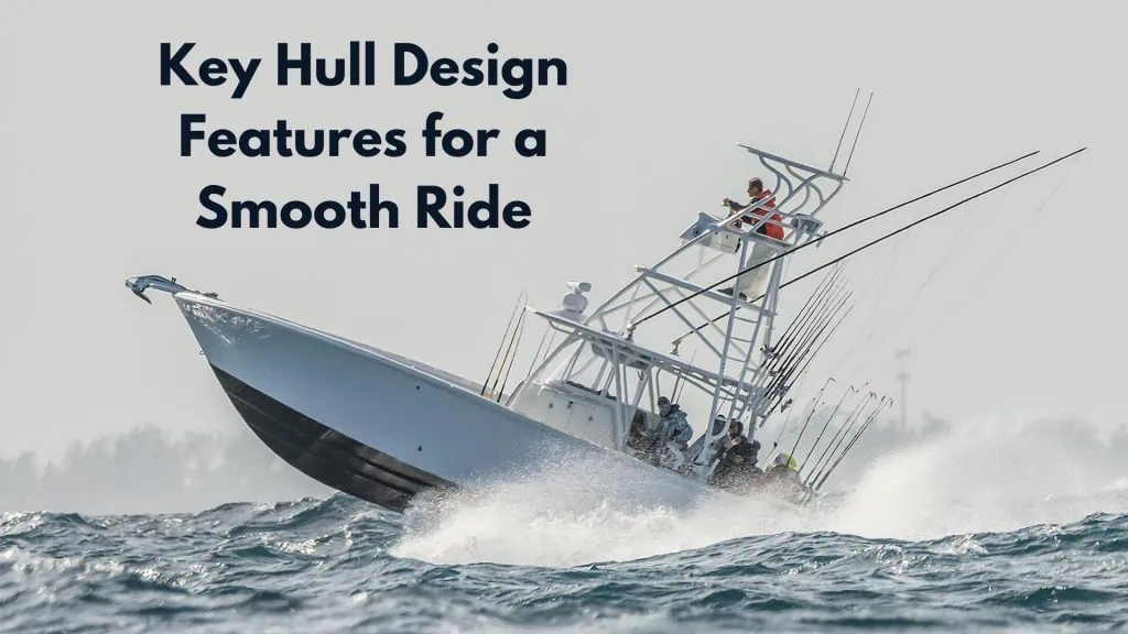 Key Hull Design Features for a Smooth Ride
