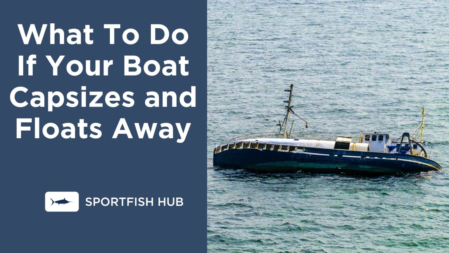 What To Do If Your Boat Capsizes and Floats Away