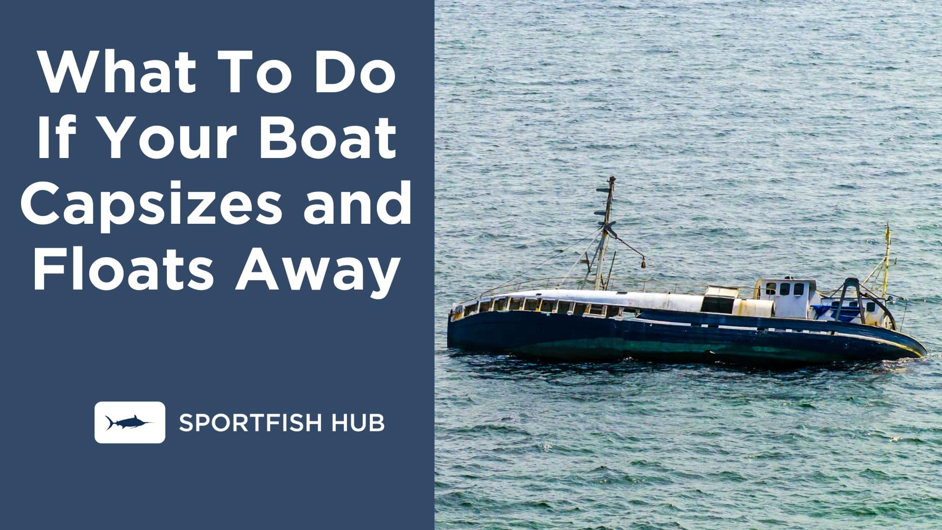 What To Do If Your Boat Capsizes and Floats Away