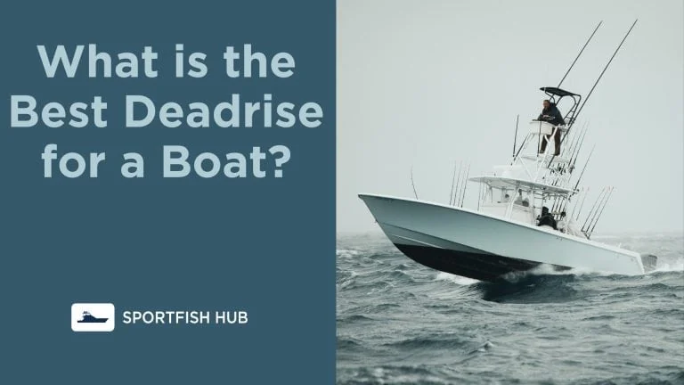 What is the Best Deadrise for a Boat