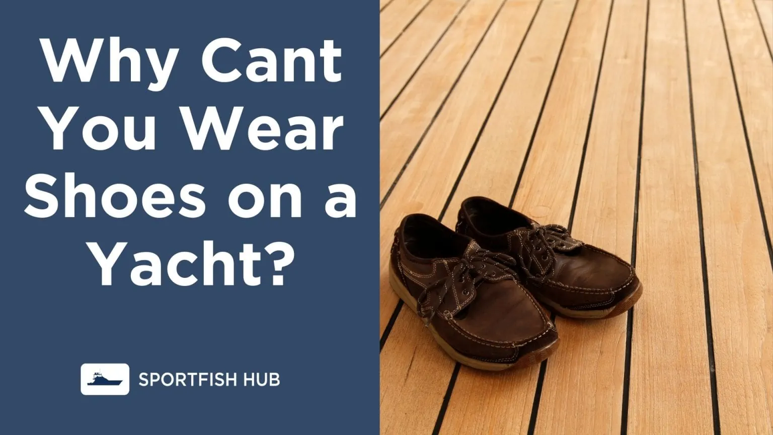 Why Cant You Wear Shoes on a Yacht