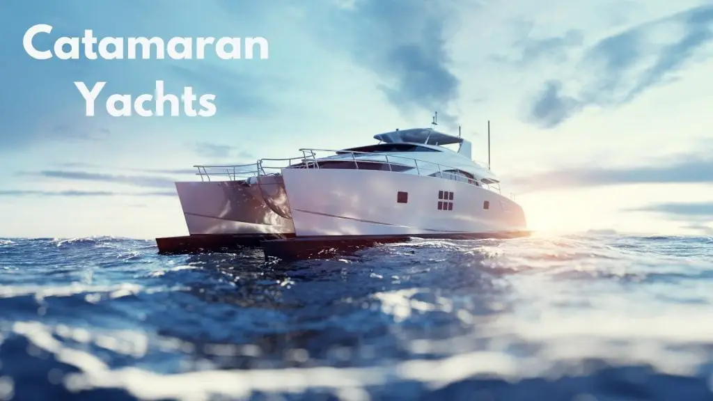 types of yachts catamaran yachts