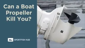 Can a Boat Propeller Kill You