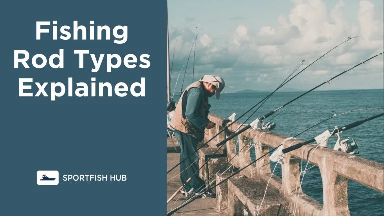 Fishing Rod Types Explained