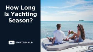How Long Is Yachting Season