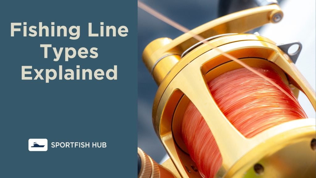 Fishing Line Types Explained
